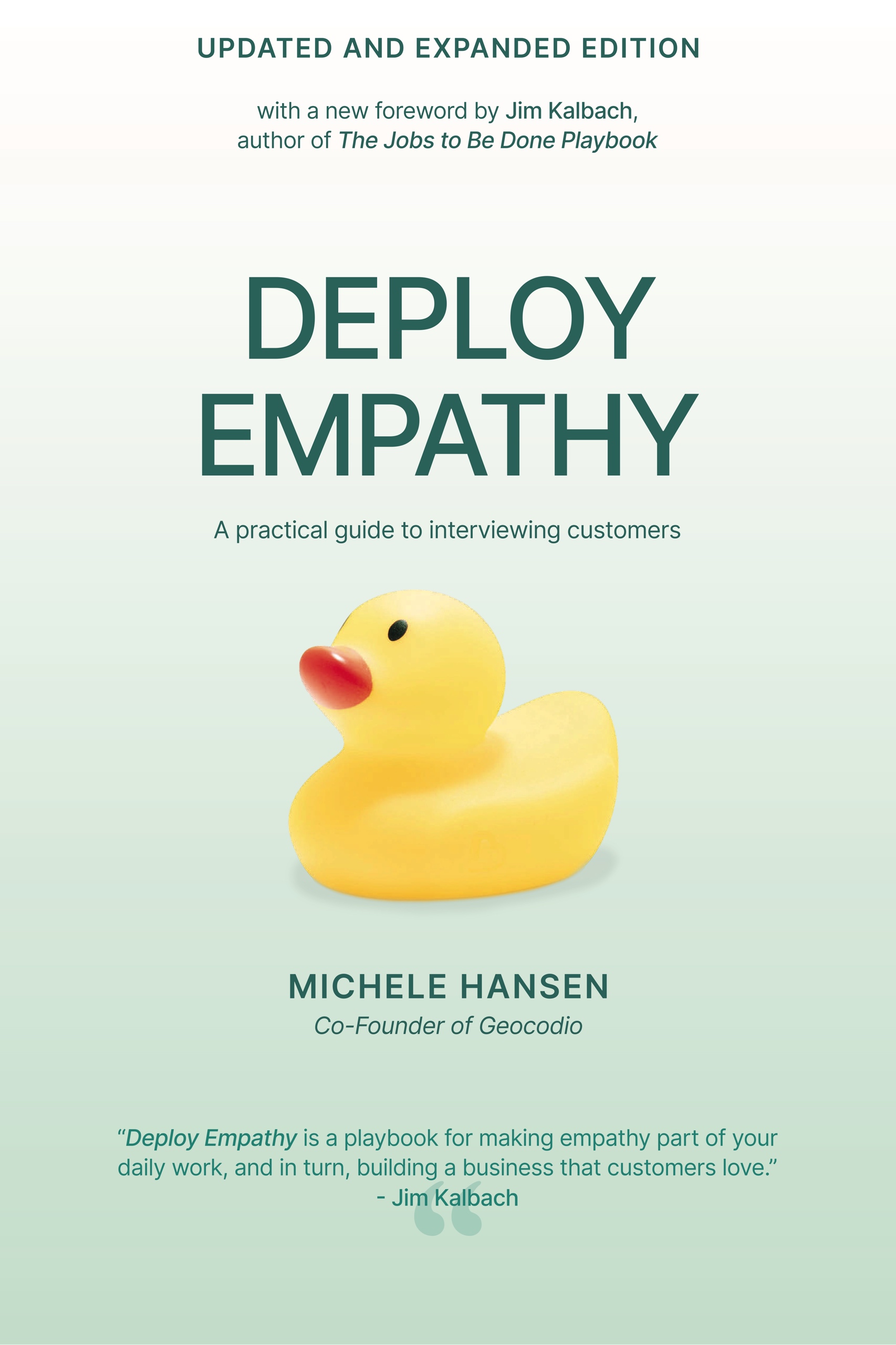Deploy Empathy: a practical guide to interviewing customers. Updated and Expanded edition